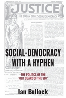 Social-Democracy with a Hyphen: The politics the 'Old Guard of the SDF' 1839759070 Book Cover