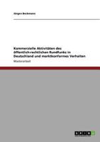 Kommerzielle Aktivitäten des öffentlich-rechtlichen Rundfunks in Deutschland und marktkonformes Verhalten 3954852411 Book Cover