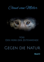 Gegen die Natur: Yoki Der Herr der Zeitenwende Band 2 3740725575 Book Cover