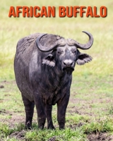 African Buffalo: Learn About African Buffalo and Enjoy Colorful Pictures B08M87RZN2 Book Cover