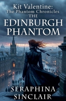 The Edinburgh Phantom (Phantom Chronicles) B0GC2XXJ8D Book Cover