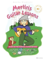 Merlin’s Guitar Lessons – Based on the Classical Guitar Method: Guitar Book for Kids of 5 and Upwards: Learn How to Play the Guitar Step by Step and Have Fun B08Y49Y682 Book Cover