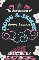 The Adventures of Doug and James: Gummy Bewares B08XXSHZ5V Book Cover