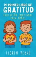 Mi primer libro de gratitud: Educación emocional para niños (Cuentos infantiles de emociones y desarrollo personal para niños) (Spanish Edition) 9916787751 Book Cover