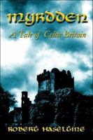 Myrdden: A Tale of Celtic Britain 1413770231 Book Cover