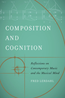 Composition and Cognition: Reflections on Contemporary Music and the Musical Mind 0520305094 Book Cover