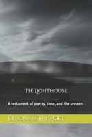 The Light House: A testament of poetry time and the unseen B0FPNPW1KW Book Cover