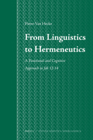 From Linguistics to Hermeneutics: A Functional and Cognitive Approach to Job 12-14 9004188355 Book Cover