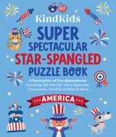 Kindkids Super Spectacular Star-Spangled Puzzle Book: A Declaration of Fun-Dependence! Including 100 Patriotic Word Searches, Crosswords, Word Scrambl 0764371827 Book Cover