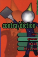 Contra/Diction: New Queer Male Fiction 1551520567 Book Cover