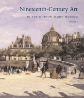 Nineteenth-Century Art in the Norton Simon Museum, Volume 1 0300121016 Book Cover