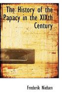 The History of the Papacy in the XIXth Century 1018945571 Book Cover