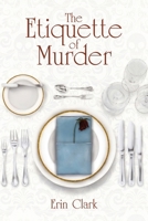 The Etiquette of Murder: A Mastering Manners Mystery B0H9NXLSN1 Book Cover