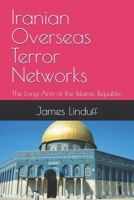 Iranian Overseas Terror Networks: The Long Arm of the Islamic Republic B0GWM2V125 Book Cover