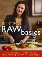 Raw Basics: Incorporating Raw Living Foods into Your Diet Using Easy and Delicious Recipes 1401931669 Book Cover