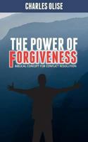 The Power Of Forgiveness: Biblical Concept for Conflict Resolutions 1974420256 Book Cover