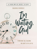 Im Waiting, God - Women's Bible Study Guide with Leader Helps: Finding Blessing in Gods Delays 1501888625 Book Cover