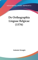 De Orthographia Linguae Belgicae (1576) 1165887517 Book Cover