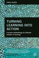 Turning Learning Into Action: A Proven Methodology for Effective Transfer of Learning 139869634X Book Cover