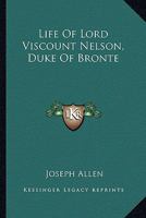 Life Of Lord Viscount Nelson, Duke Of Bronte 1018223665 Book Cover