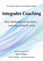 Integrales Coaching: Was Methoden nicht sehen - und was wirklich wirkt (German Edition) 3695727039 Book Cover