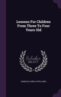 Lessons for children from three to four years old. 1347969357 Book Cover