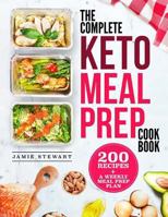 The Complete Keto Meal Prep Cookbook: 200 Recipes and a Weekly Meal Prep Plan 1722818573 Book Cover