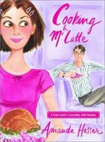 Cooking for Mr. Latte: A Food Lover's Courtship, with Recipes 0393325598 Book Cover