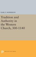 Tradition and Authority in the Western Church, 300-1140 0691621616 Book Cover
