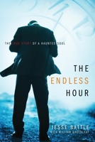 The Endless Hour: The True Story of a Haunted Soul 1632320541 Book Cover