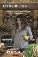 Feed Your Senses: An Arabian Culinary Adventure 1908531665 Book Cover