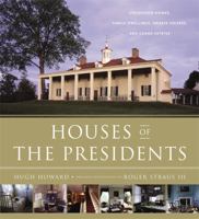 Houses of the Presidents: Childhood Homes, Family Dwellings, Private Escapes, and Grand Estates 0316133272 Book Cover