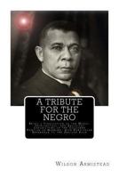 A Tribute for the Negro 1466368853 Book Cover