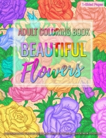 Adult Coloring Book | Beautiful Flowers: Women Coloring Book featuring Flower Collection, Stress Relieving Flower Designs for Relaxation and Boost Creativity 1693484994 Book Cover