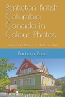 Penticton British Columbia Canada in Colour Photos: Saving Our History One Photo at a Time 1719061173 Book Cover