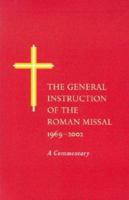 The General Instruction of the Roman Missal: 1969-2002 - A Commentary 0814629369 Book Cover
