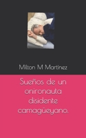 Sueños de un onironauta disidente camagüeyano. (Spanish Edition) B0DQ4RVG69 Book Cover