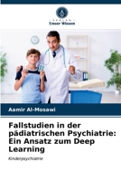 Fallstudien in der pädiatrischen Psychiatrie: Ein Ansatz zum Deep Learning: Kinderpsychiatrie 6203294233 Book Cover