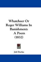 WhatCheer: Or, Roger Williams in Banishment. A Poem 1104527944 Book Cover