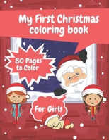 My First Christmas Coloring Book For Girls: Big Book Toddlers Kids Gifts Present Gift Christmas Winter Xmas Design Easy Pages Girls Advent B08NVDNR3P Book Cover