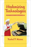 Hedonizing Technologies: Paths to Pleasure in Hobbies and Leisure 0801891469 Book Cover