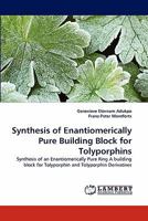Synthesis of Enantiomerically Pure Building Block for Tolyporphins 384336219X Book Cover