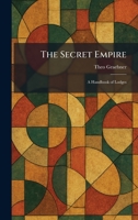 The Secret Empire: A Handbook of Lodges 1025972309 Book Cover