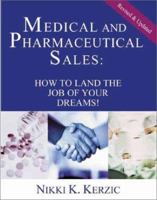 Medical and Pharmaceutical Sales: How to Land the Job of Your Dreams! (Second Edition) 0967331544 Book Cover