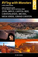 RVing with Monsters - A Bite Sized Novel and Complete Guide to the Grand Circle National Parks: Zion, Bryce, Capitol Reef, Canyonlands, Arches, Mesa V 0989039226 Book Cover
