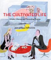 The Cultivated Life: Artistic, Literary and Decorating Dramas 0847832171 Book Cover