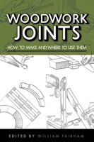 Woodwork Joints: How to Make and Where to Use Them 1620872153 Book Cover