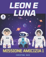 Leon E Luna - Missione Amicizia B09328NKYG Book Cover