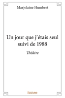 Un jour que j'étais seul suivi de 1988 (French Edition) 233413175X Book Cover