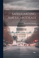 Safeguarding American Ideals 1022363832 Book Cover